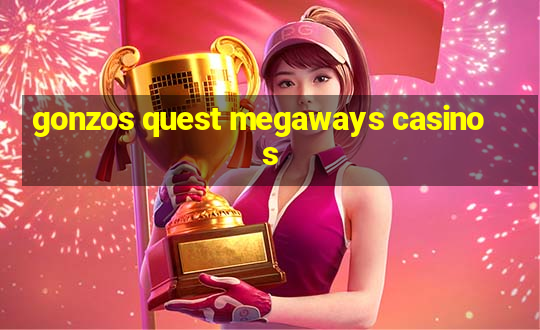 gonzos quest megaways casinos