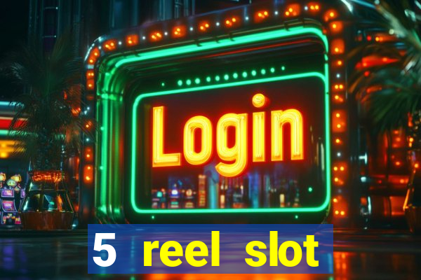 5 reel slot machines uk