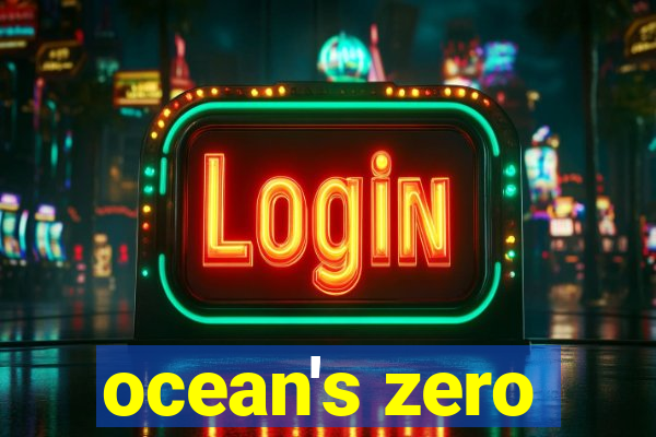 ocean's zero