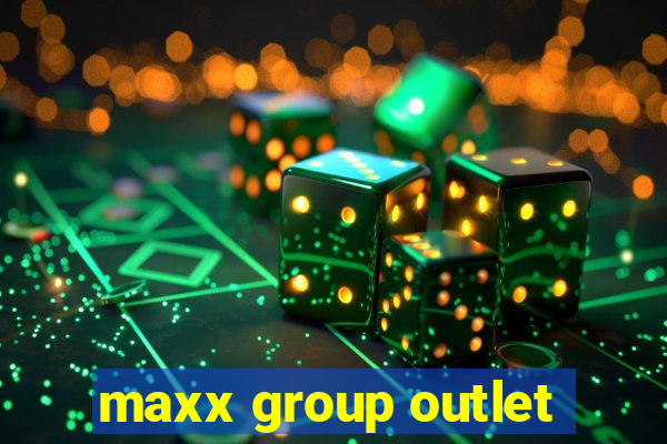 maxx group outlet