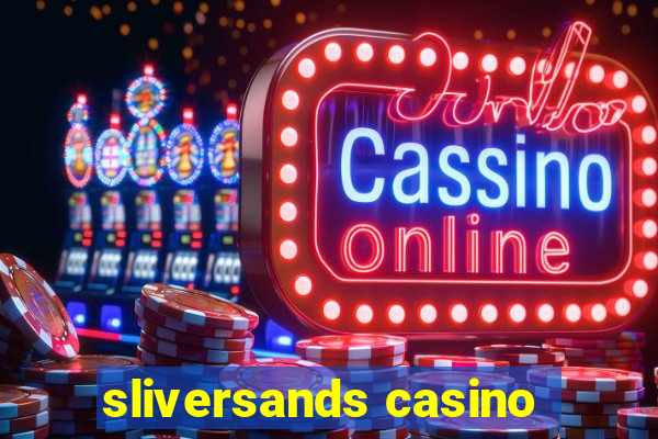 sliversands casino