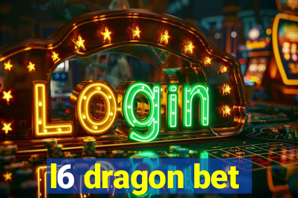 l6 dragon bet