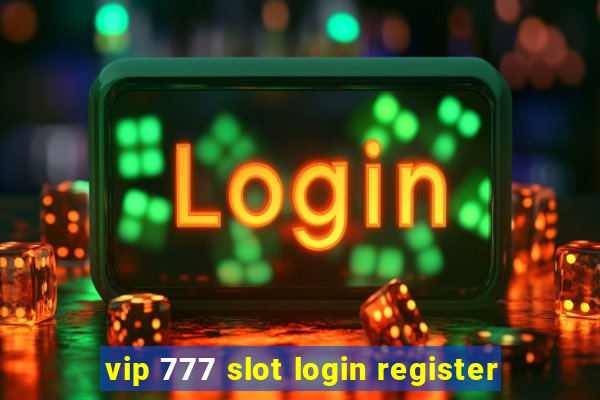 vip 777 slot login register