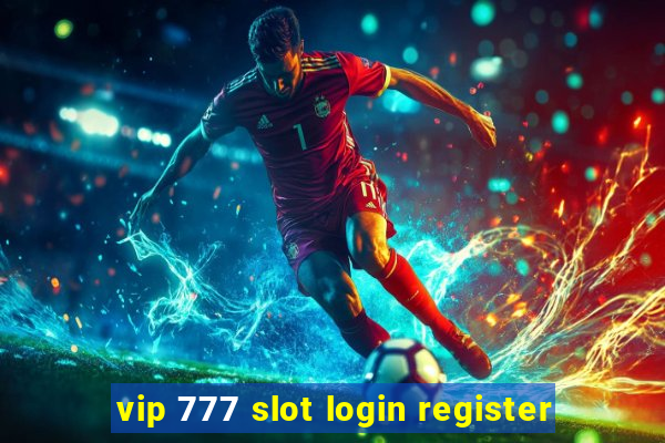 vip 777 slot login register