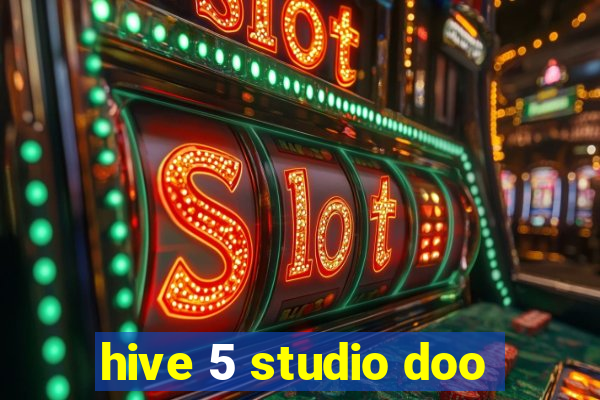 hive 5 studio doo