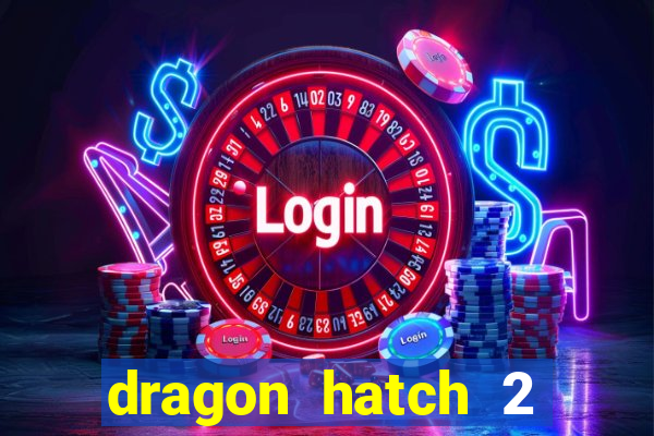 dragon hatch 2 demo slot