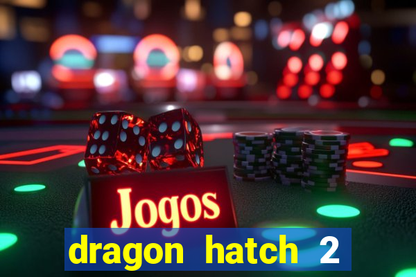 dragon hatch 2 demo slot