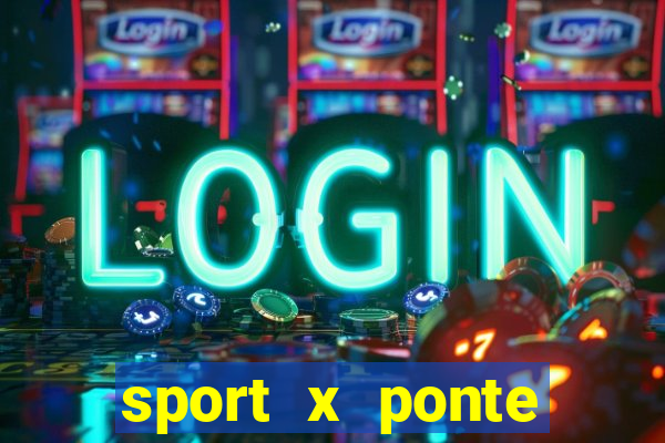 sport x ponte preta palpite