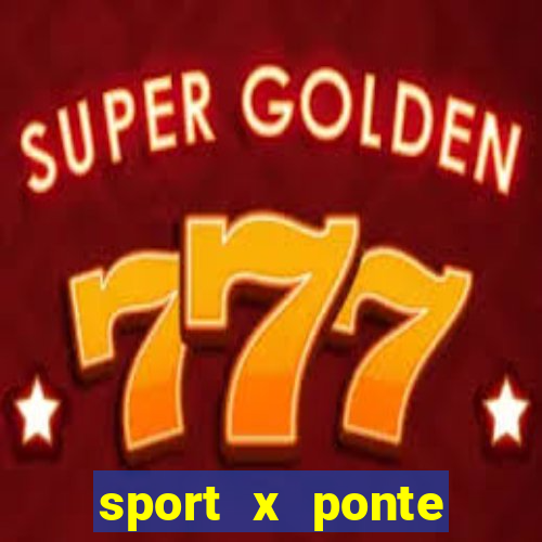 sport x ponte preta palpite