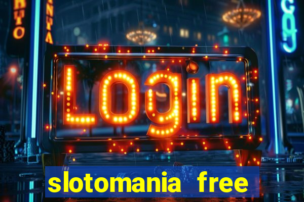 slotomania free casino slots