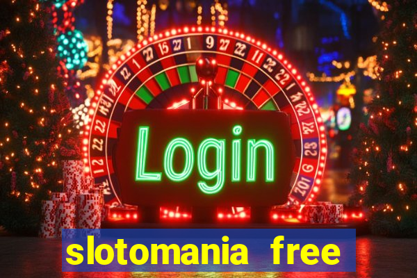 slotomania free casino slots