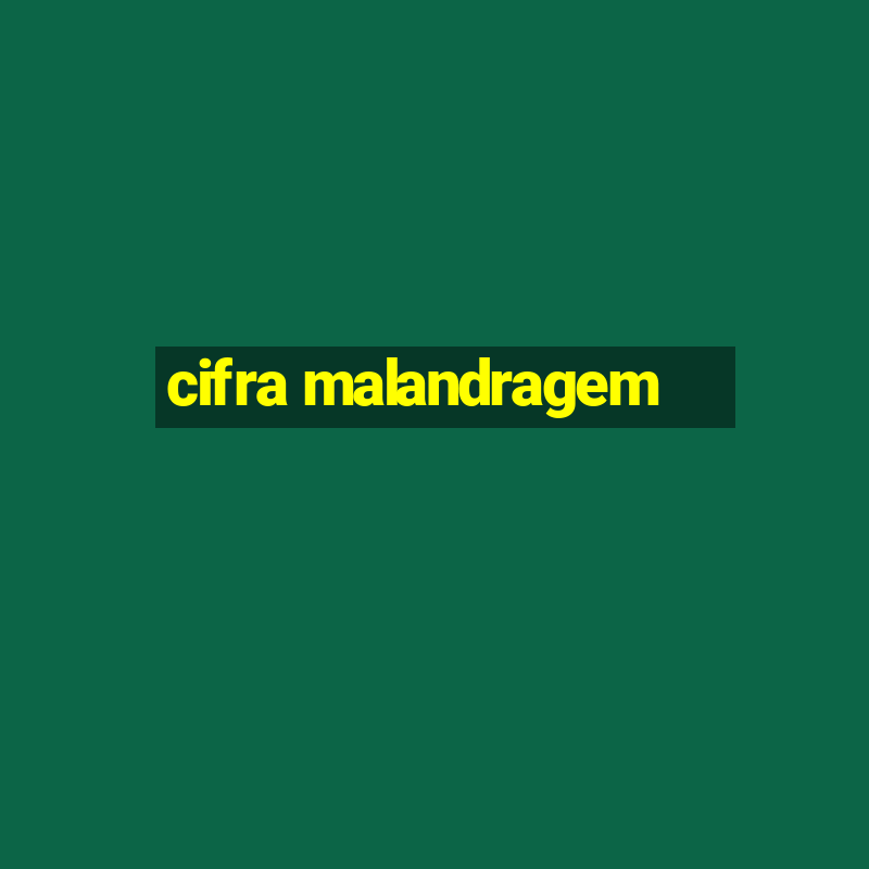 cifra malandragem