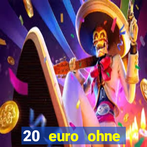 20 euro ohne einzahlung casino