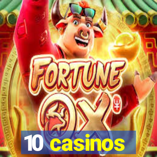 10 casinos