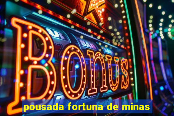 pousada fortuna de minas