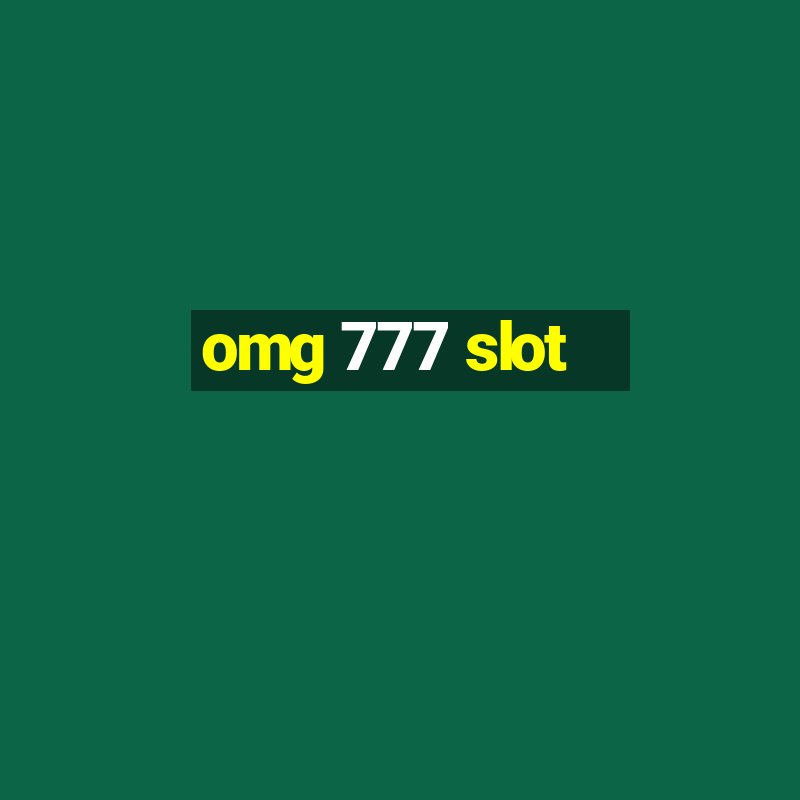 omg 777 slot