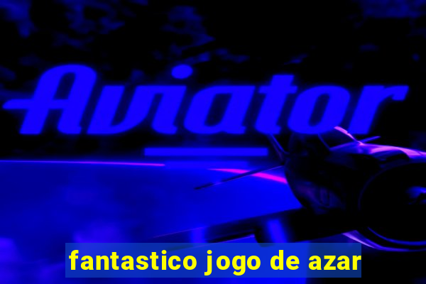 fantastico jogo de azar