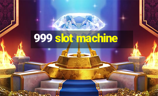 999 slot machine