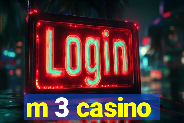 m 3 casino