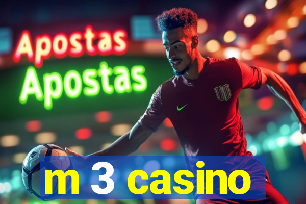 m 3 casino