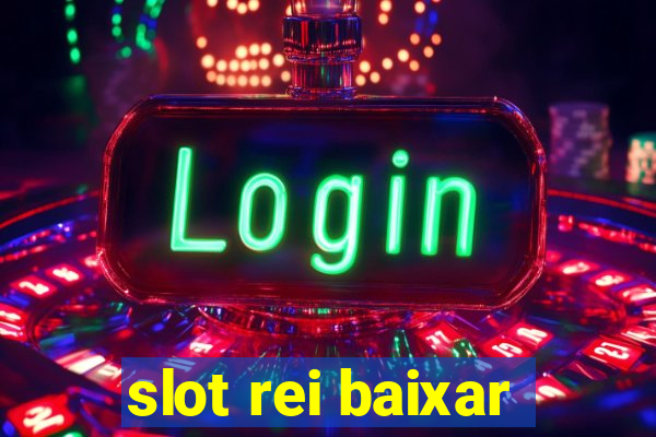 slot rei baixar