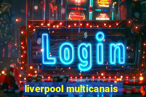 liverpool multicanais