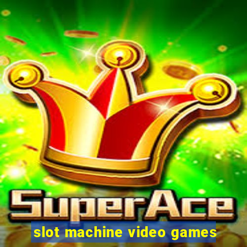 slot machine video games