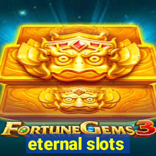 eternal slots