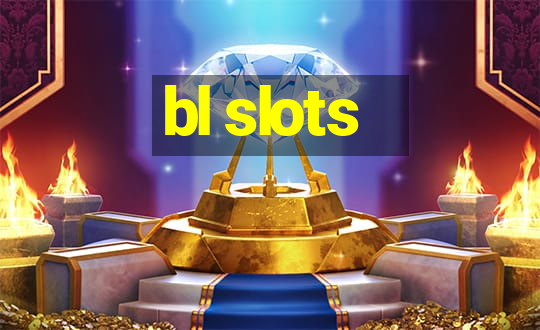 bl slots