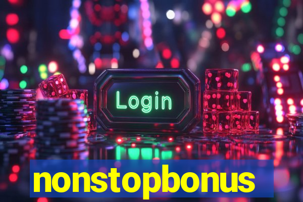 nonstopbonus