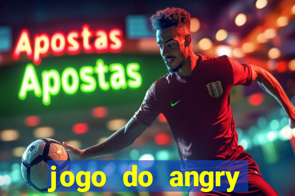 jogo do angry birds no rio