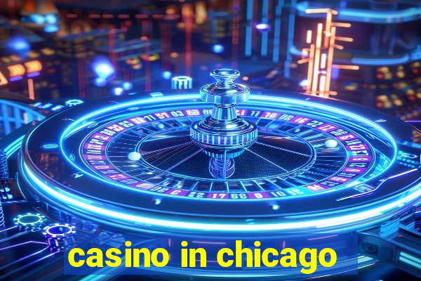 casino in chicago