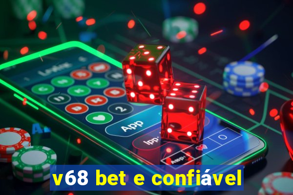 v68 bet e confiável