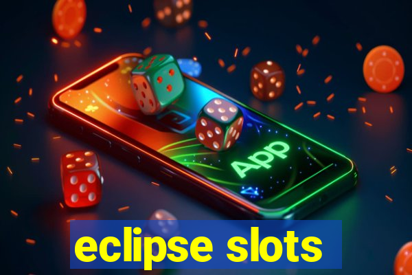 eclipse slots