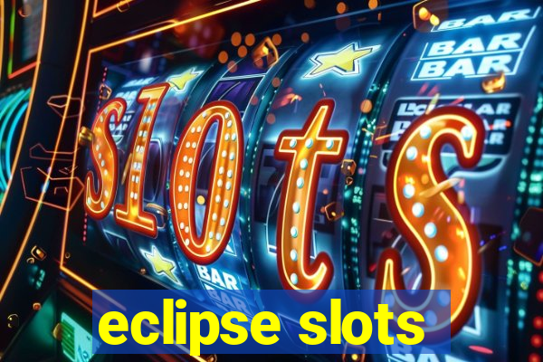 eclipse slots