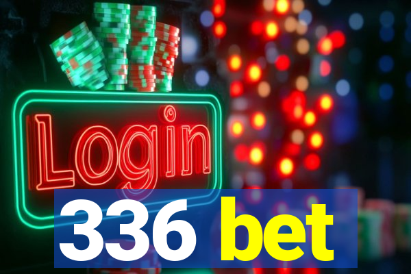 336 bet