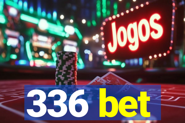 336 bet