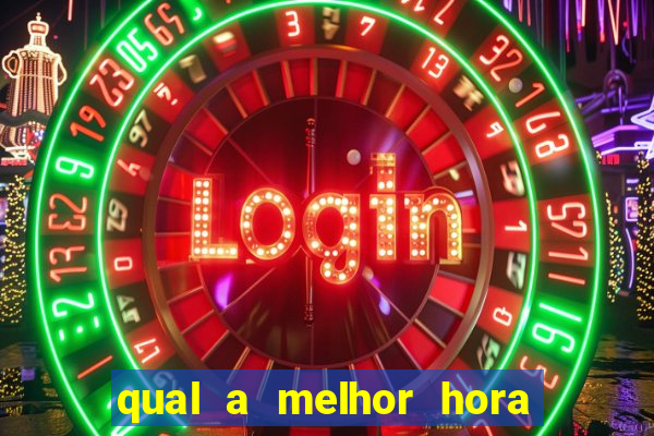 qual a melhor hora para jogar casino online