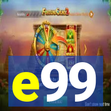 e99