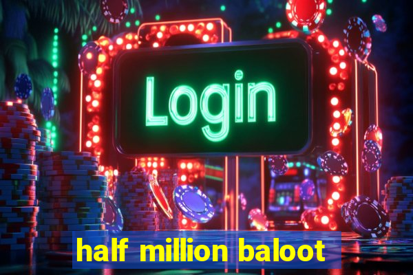 half million baloot