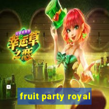 fruit party royal