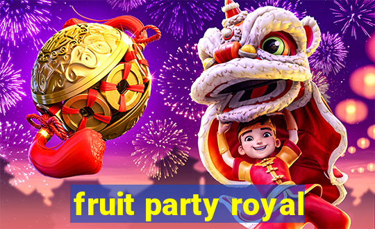 fruit party royal