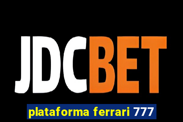 plataforma ferrari 777