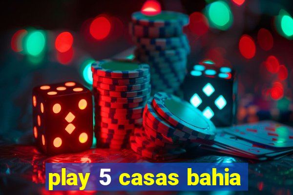 play 5 casas bahia