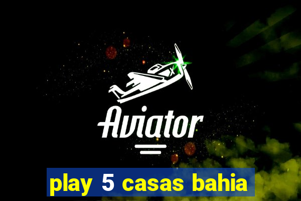 play 5 casas bahia