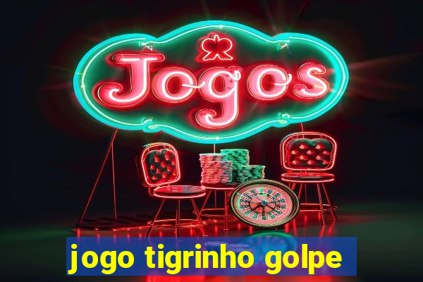 jogo tigrinho golpe