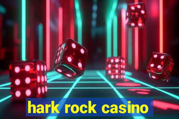 hark rock casino