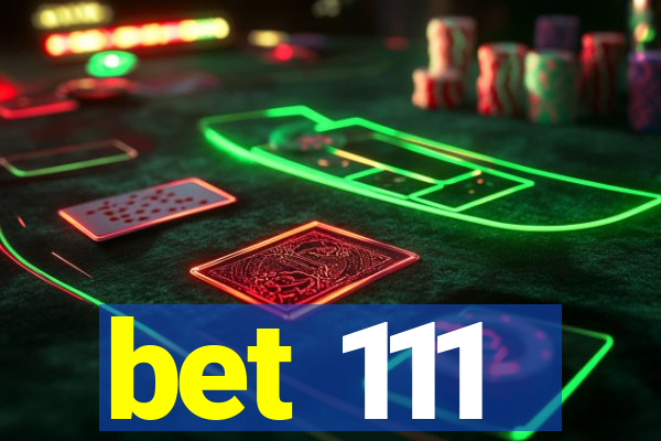 bet 111