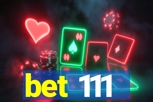 bet 111