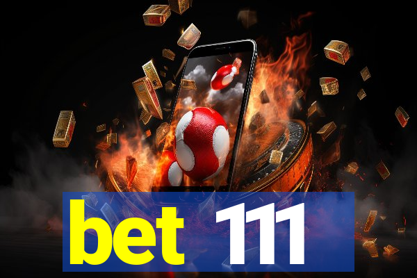 bet 111